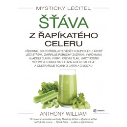 Mystický léčitel Šťáva z řapíkatého celeru (CZ), Anthony William